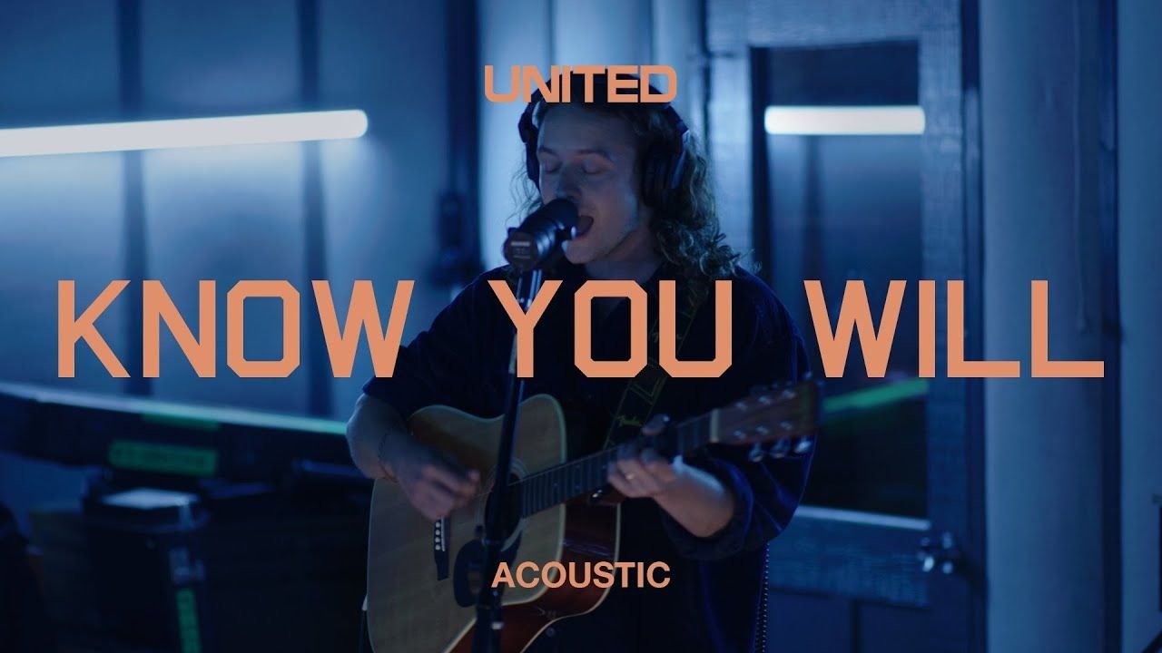 Know You Will (Acoustic) - UNITED